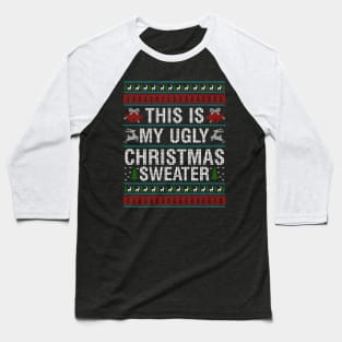 This is my ugly christmas sweater Baseball T-Shirt